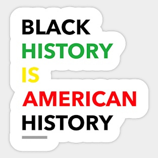 Black history is American history Sticker